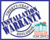 Southern Home Service 20-Year Installation Warranty
